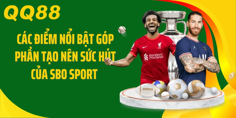 Các điểm nổi bật góp phần tạo nên sức hút của SBO Sport