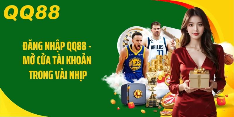Đăng Nhập QQ88 - Mở Cửa Tài Khoản Trong Vài Nhịp